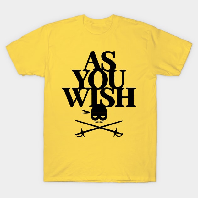 As You Wish T-Shirt by Thinkerman